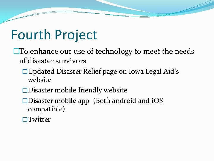 Fourth Project �To enhance our use of technology to meet the needs of disaster