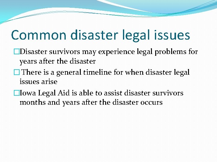 Common disaster legal issues �Disaster survivors may experience legal problems for years after the