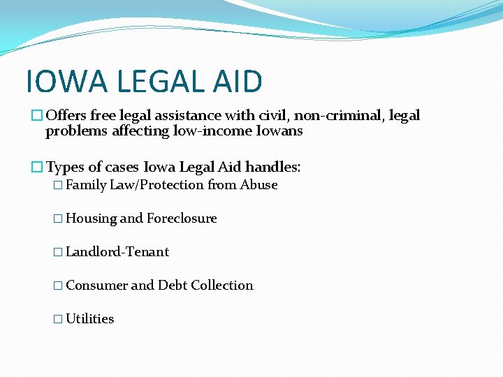 IOWA LEGAL AID �Offers free legal assistance with civil, non-criminal, legal problems affecting low-income