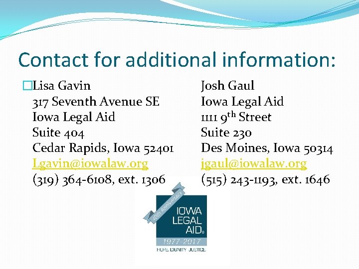 Contact for additional information: �Lisa Gavin 317 Seventh Avenue SE Iowa Legal Aid Suite