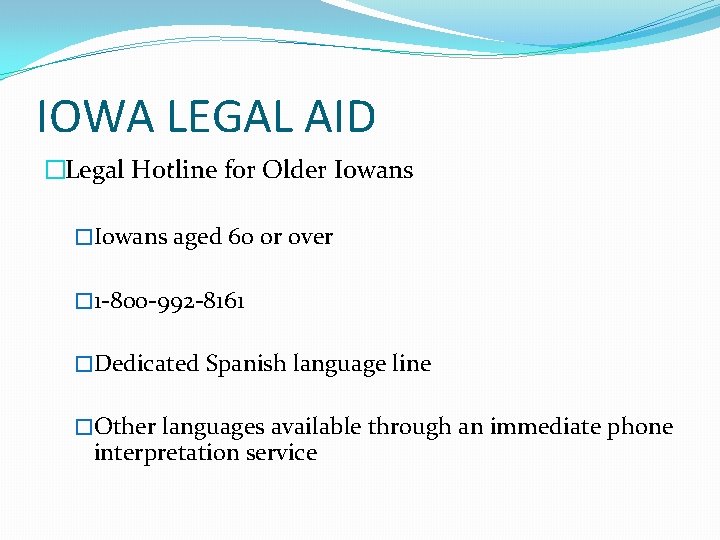 IOWA LEGAL AID �Legal Hotline for Older Iowans �Iowans aged 60 or over �