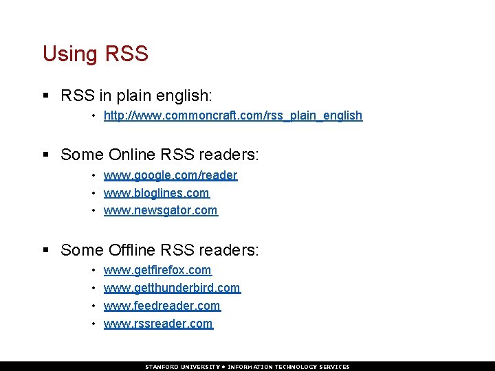 Using RSS § RSS in plain english: • http: //www. commoncraft. com/rss_plain_english § Some