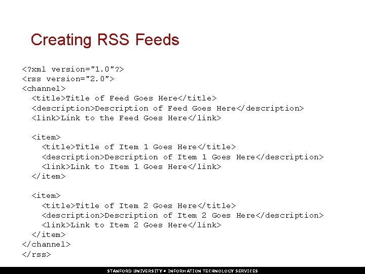 Creating RSS Feeds <? xml version="1. 0"? > <rss version="2. 0"> <channel> <title>Title of