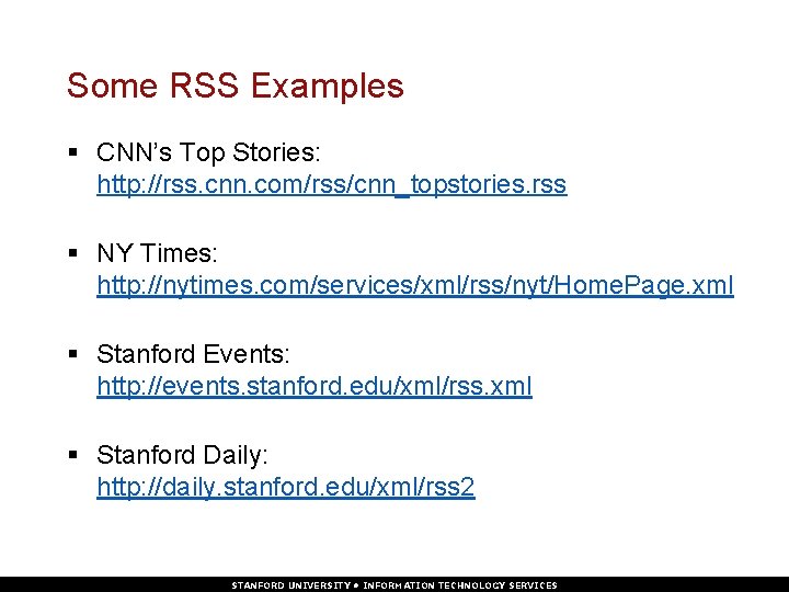 Some RSS Examples § CNN’s Top Stories: http: //rss. cnn. com/rss/cnn_topstories. rss § NY