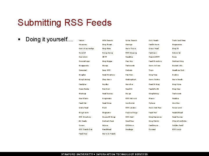 Submitting RSS Feeds § Doing it yourself… Yahoo MSN Search Fyber Search Bulk Feeds