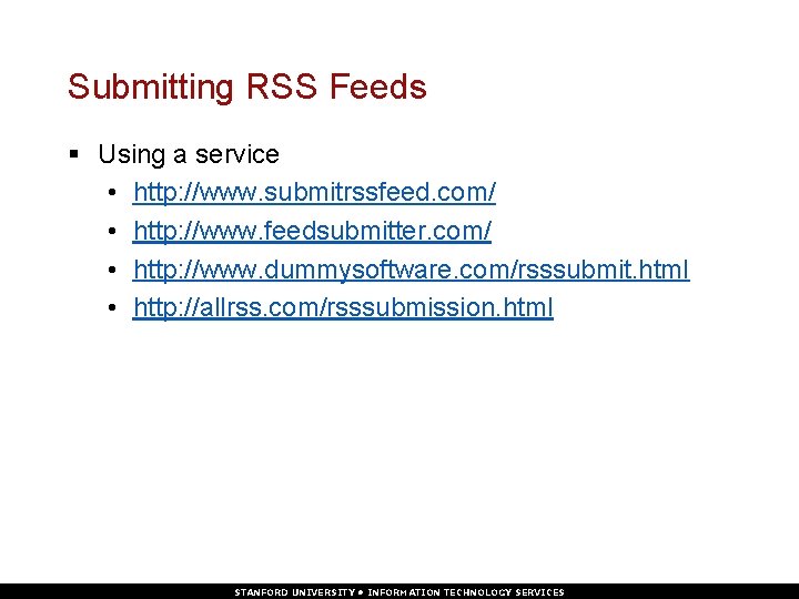 Submitting RSS Feeds § Using a service • http: //www. submitrssfeed. com/ • http: