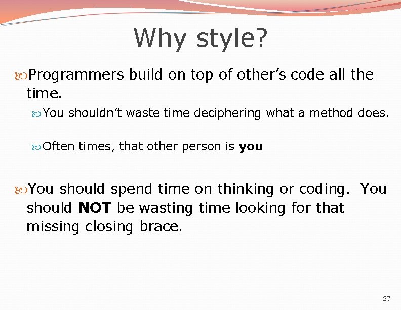 Why style? Programmers build on top of other’s code all the time. You shouldn’t Why style? Programmers build on top of other’s code all the time. You shouldn’t