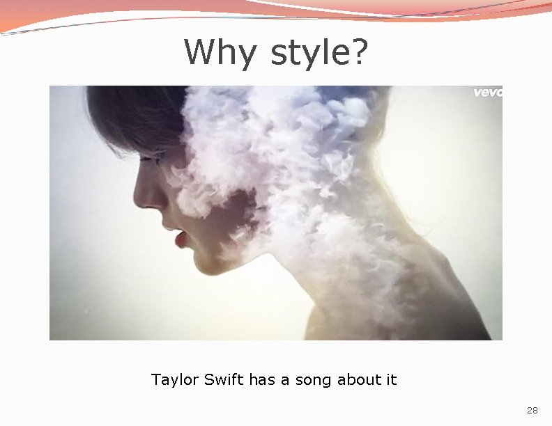 Why style? Taylor Swift has a song about it 28 Why style? Taylor Swift has a song about it 28