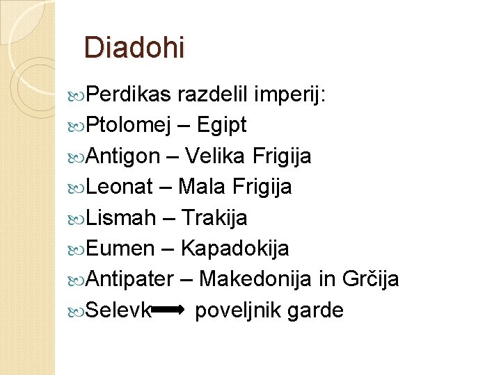 Diadohi Perdikas razdelil imperij: Ptolomej – Egipt Antigon – Velika Frigija Leonat – Mala