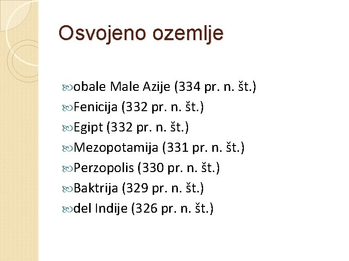 Osvojeno ozemlje obale Male Azije (334 pr. n. št. ) Fenicija (332 pr. n.