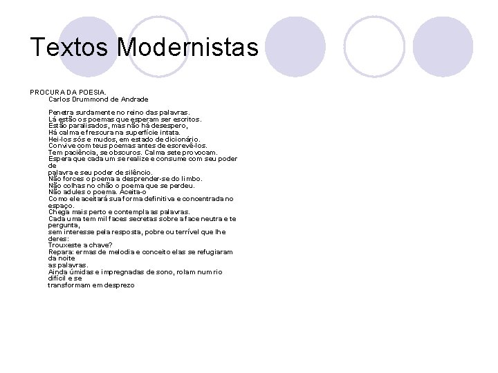 Textos Modernistas PROCURA DA POESIA. Carlos Drummond de Andrade Penetra surdamente no reino das