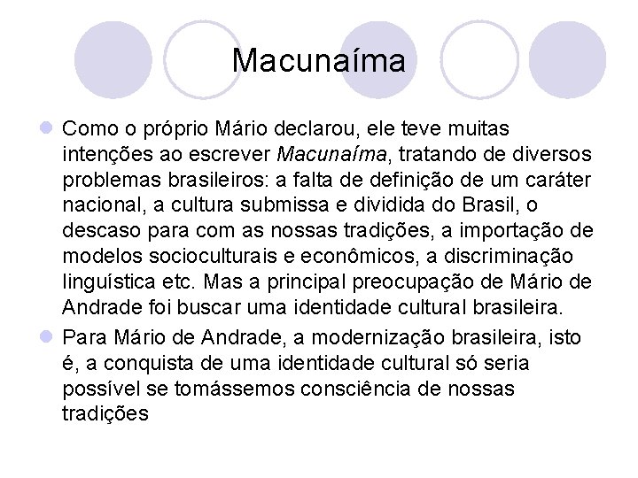 Macunaíma l Como o próprio Mário declarou, ele teve muitas intenções ao escrever Macunaíma,