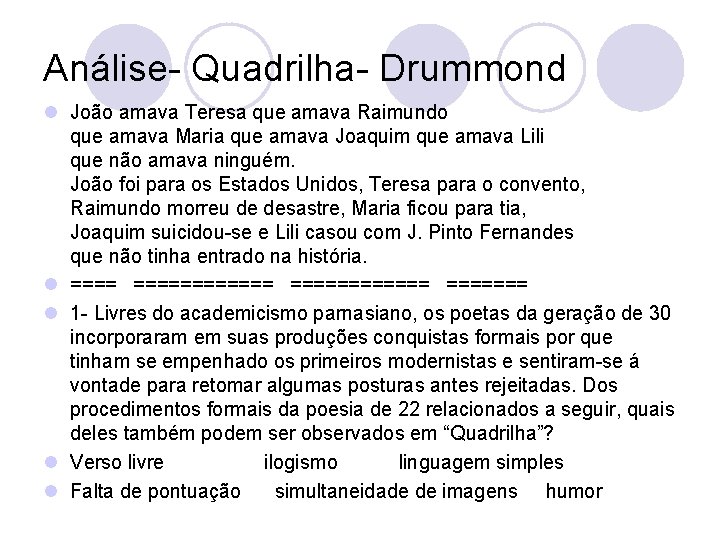 Análise- Quadrilha- Drummond l João amava Teresa que amava Raimundo que amava Maria que