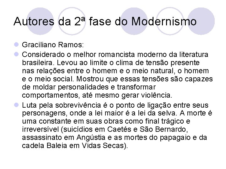 Autores da 2ª fase do Modernismo l Graciliano Ramos: l Considerado o melhor romancista