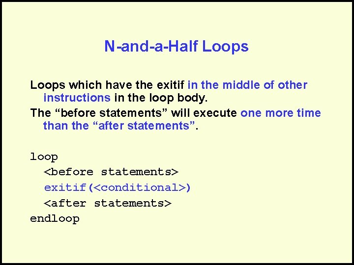 N-and-a-Half Loops which have the exitif in the middle of other instructions in the