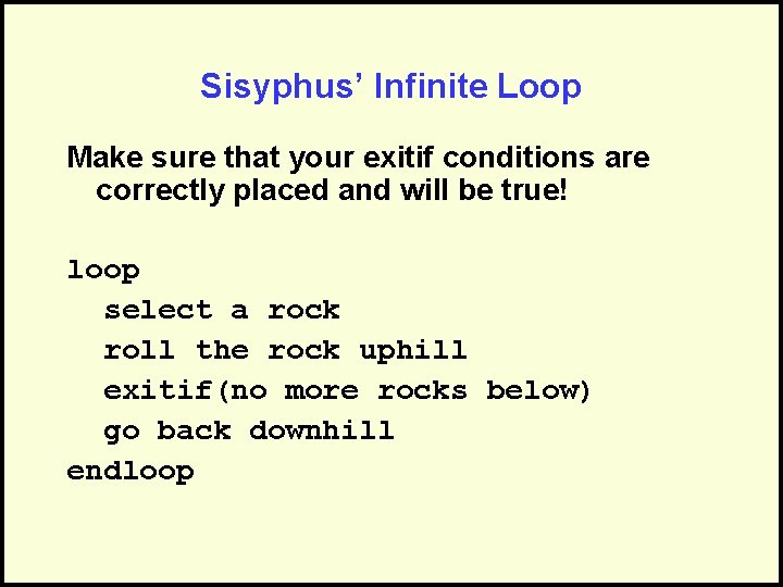 Sisyphus’ Infinite Loop Make sure that your exitif conditions are correctly placed and will