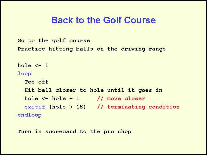 Back to the Golf Course Go to the golf course Practice hitting balls on