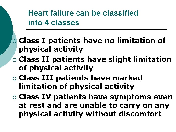 Heart failure can be classified into 4 classes Class I patients have no limitation