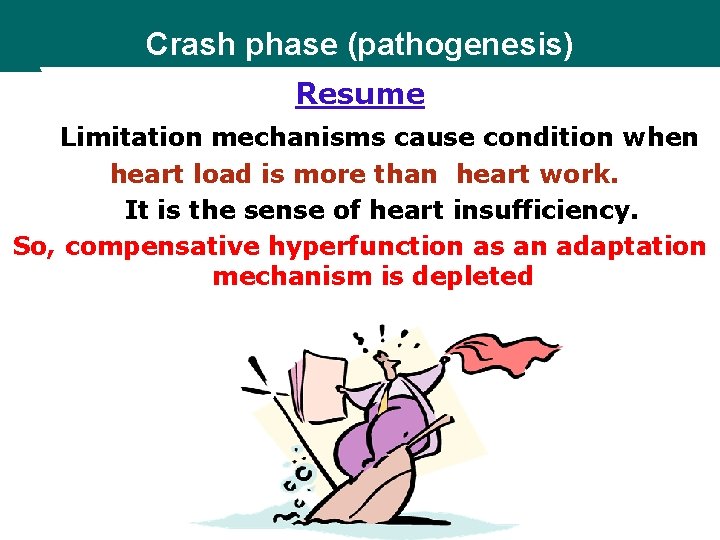 Crash phase (pathogenesis) Resume Limitation mechanisms cause condition when heart load is more than