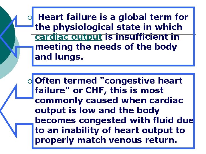 ¡ ¡ Heart failure is a global term for the physiological state in which