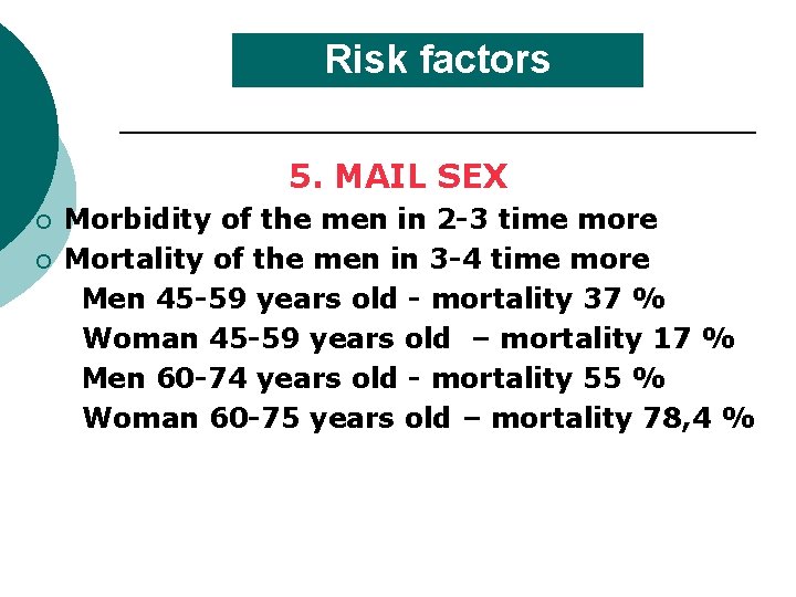 Risk factors 5. MAIL SEX ¡ ¡ Morbidity of the men in 2 -3