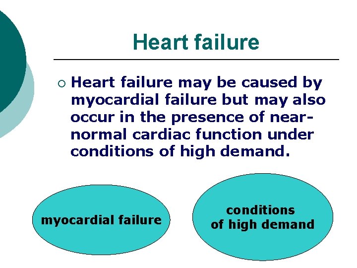 Heart failure ¡ Heart failure may be caused by myocardial failure but may also