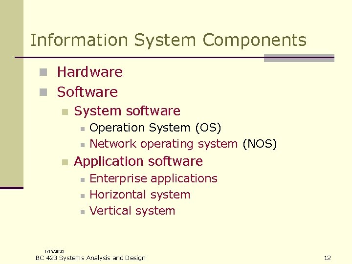 Information System Components n Hardware n Software n System software n n n Application