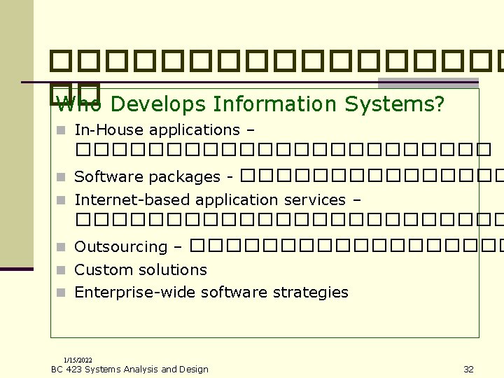 ��������� �� Who Develops Information Systems? n In-House applications – n ������������ Software packages