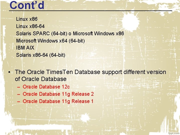 Cont’d Linux x 86 -64 Solaris SPARC (64 -bit) o Microsoft Windows x 86