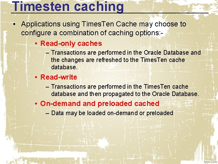 Timesten caching • Applications using Times. Ten Cache may choose to configure a combination