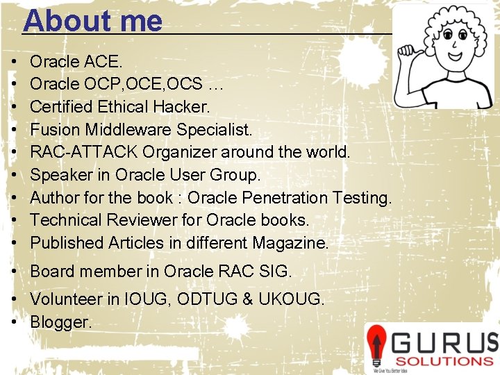 About me • • • Oracle ACE. Oracle OCP, OCE, OCS … Certified Ethical