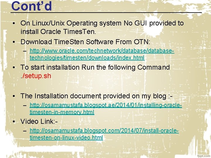 Cont’d • On Linux/Unix Operating system No GUI provided to install Oracle Times. Ten.