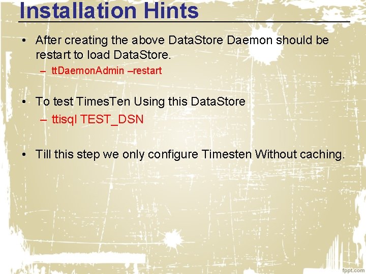 Installation Hints • After creating the above Data. Store Daemon should be restart to