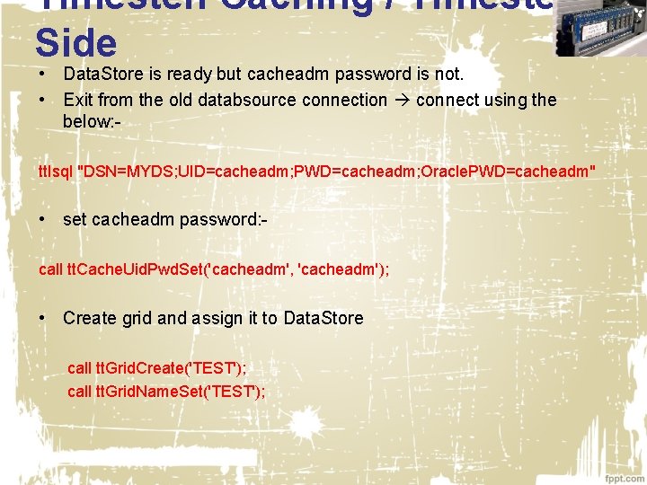 Timesten Caching / Timesten Side • Data. Store is ready but cacheadm password is
