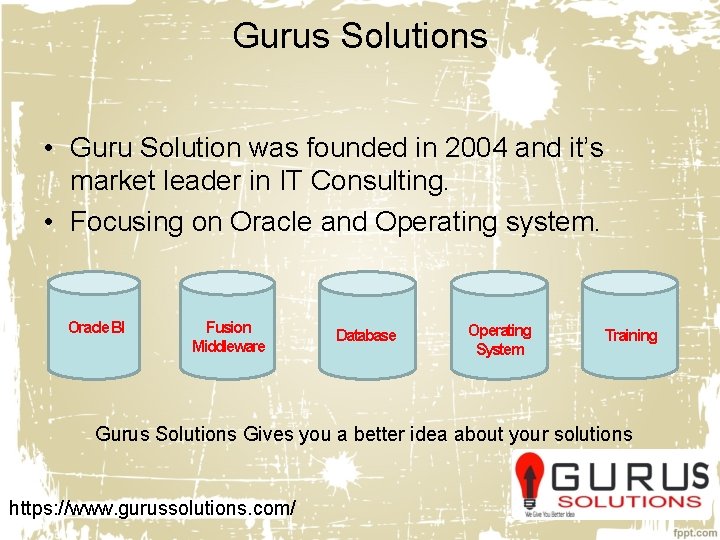 Gurus Solutions • Guru Solution was founded in 2004 and it’s market leader in