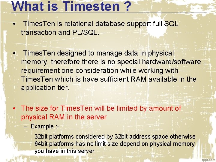 What is Timesten ? • Times. Ten is relational database support full SQL transaction