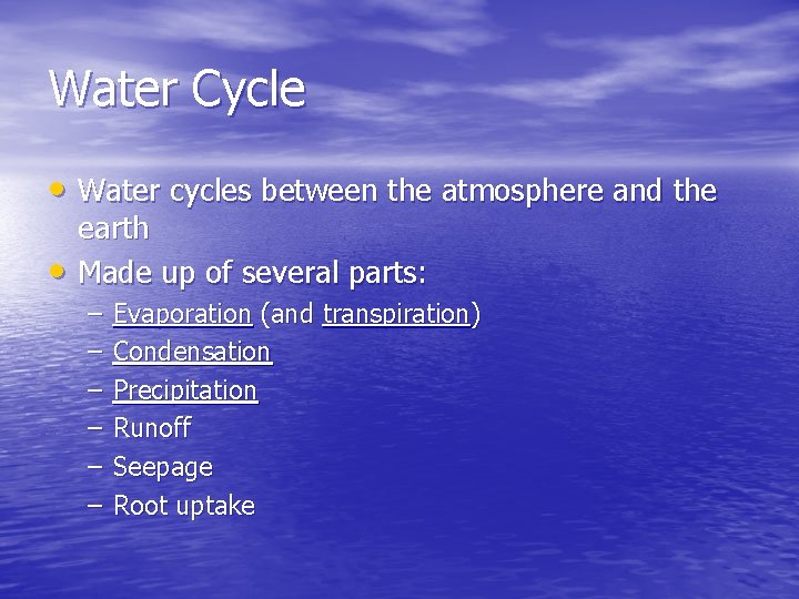 Water Cycle • Water cycles between the atmosphere and the • earth Made up