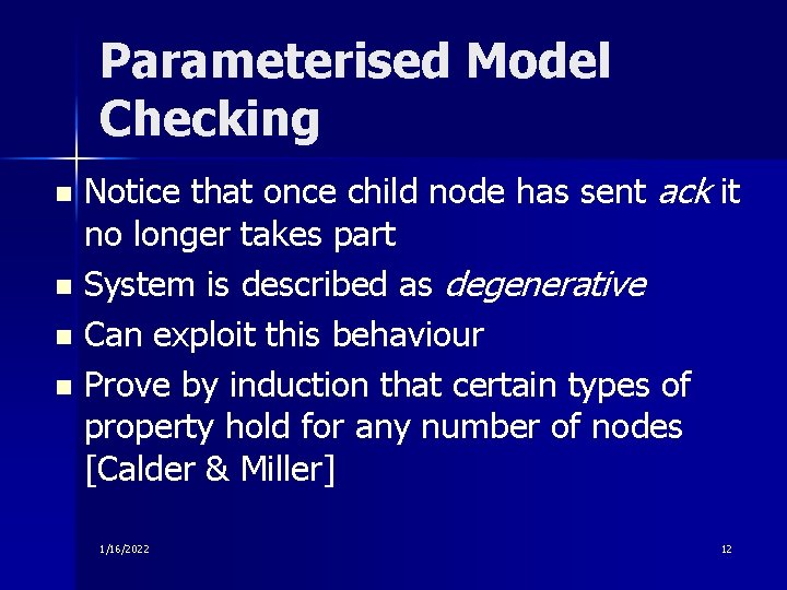 Parameterised Model Checking Notice that once child node has sent ack it no longer