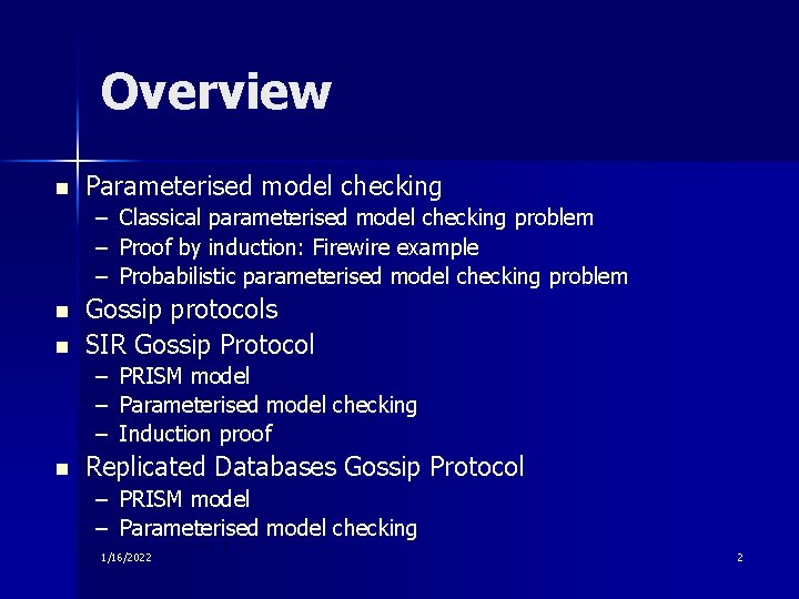 Overview n Parameterised model checking – – – n n Classical parameterised model checking