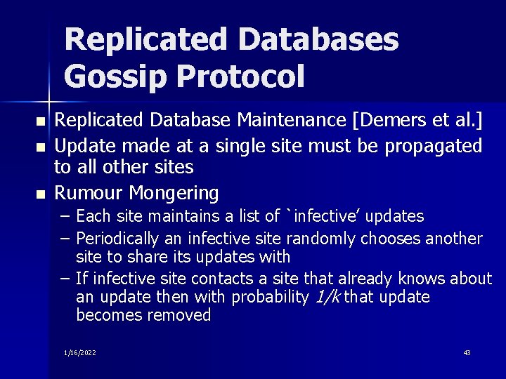 Replicated Databases Gossip Protocol n n n Replicated Database Maintenance [Demers et al. ]