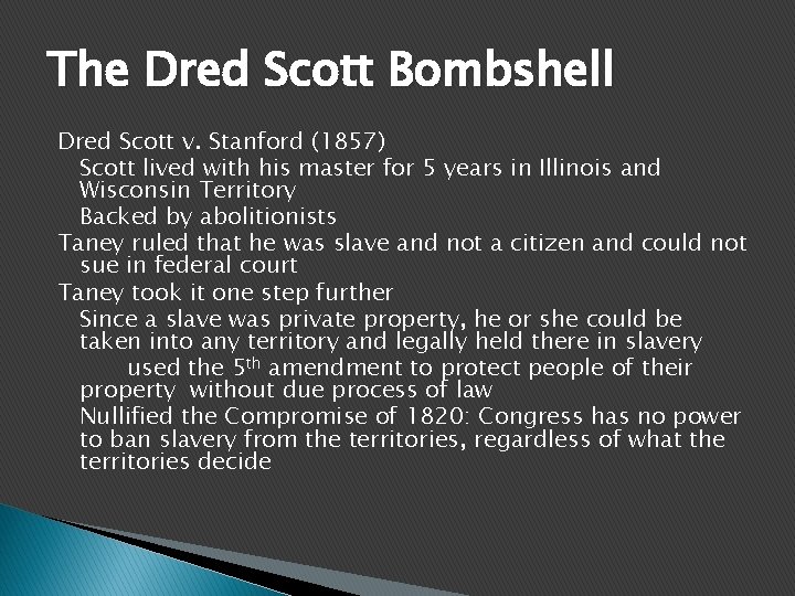 The Dred Scott Bombshell Dred Scott v. Stanford (1857) Scott lived with his master