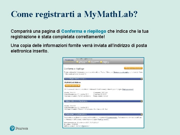 Come registrarti a My. Math. Lab? Comparirà una pagina di Conferma e riepilogo che