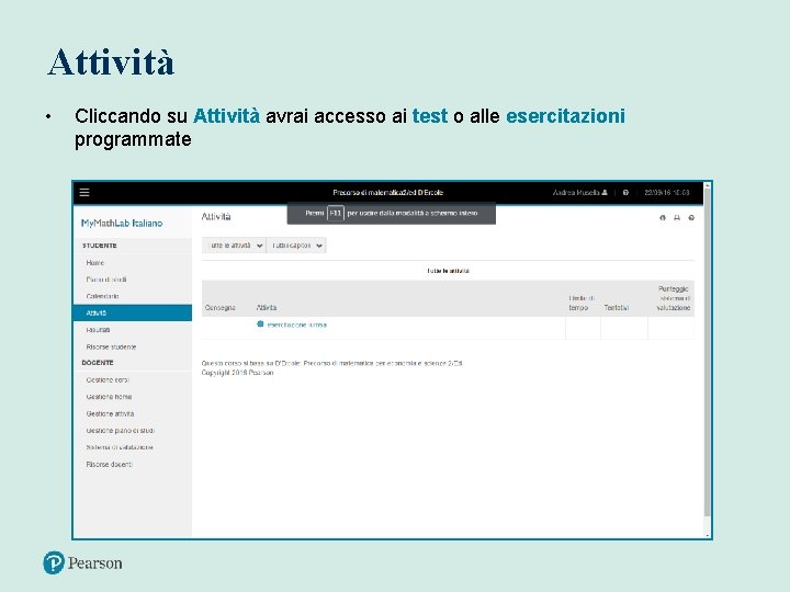 Attività • Cliccando su Attività avrai accesso ai test o alle esercitazioni programmate 