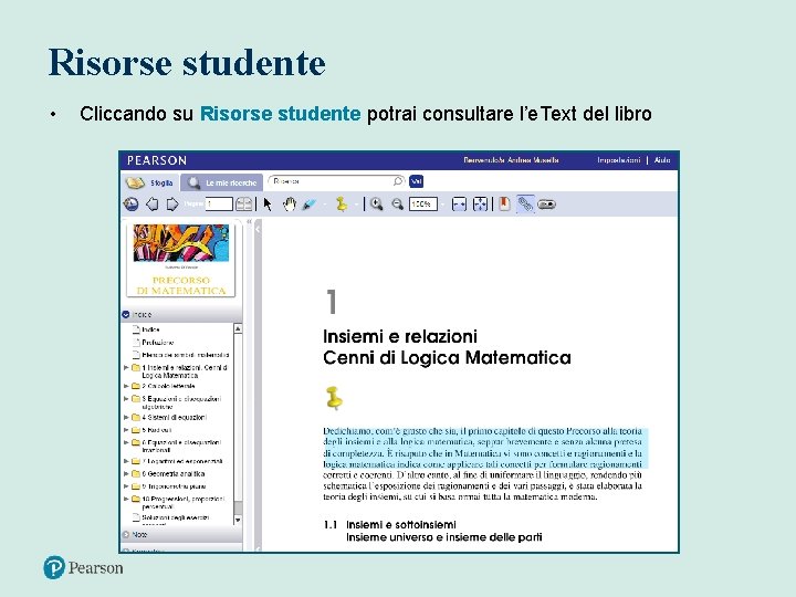 Risorse studente • Cliccando su Risorse studente potrai consultare l’e. Text del libro 