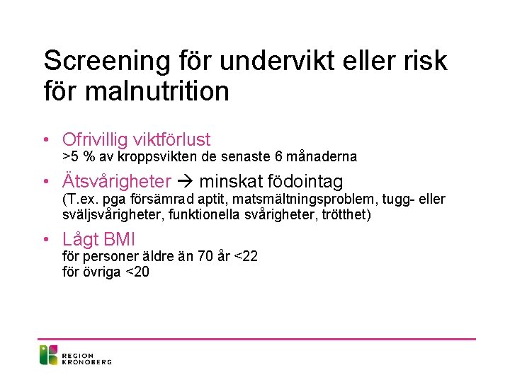 Screening för undervikt eller risk för malnutrition • Ofrivillig viktförlust >5 % av kroppsvikten