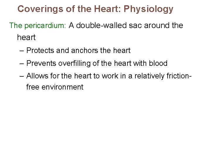 Coverings of the Heart: Physiology The pericardium: A double-walled sac around the heart –