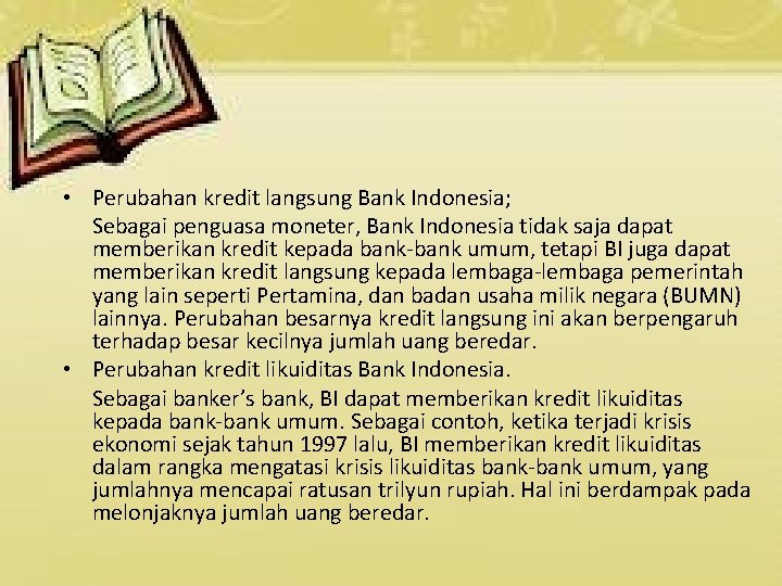  • Perubahan kredit langsung Bank Indonesia; Sebagai penguasa moneter, Bank Indonesia tidak saja