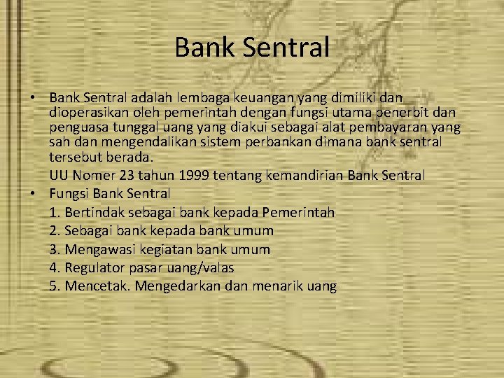 Bank Sentral • Bank Sentral adalah lembaga keuangan yang dimiliki dan dioperasikan oleh pemerintah