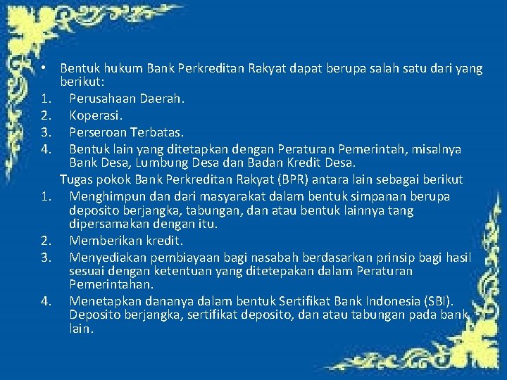  • Bentuk hukum Bank Perkreditan Rakyat dapat berupa salah satu dari yang berikut: