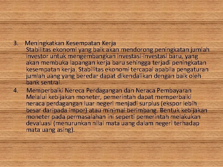 3. Meningkatkan Kesempatan Kerja Stabilitas ekonomi yang baik akan mendorong peningkatan jumlah investor untuk